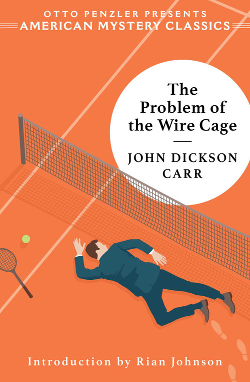 The Problem of the Wire Cage (A Gideon Fell Mystery) by John Dickson Carr, Rian Johnson, 9781613164877