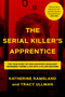 The Serial Killer's Apprentice by Katherine Ramsland, Tracy Ullman, 9781613164952