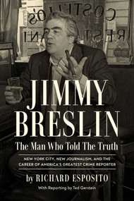 Jimmy Breslin (The Man Who Told the Truth) by Richard Esposito, 9781613165775