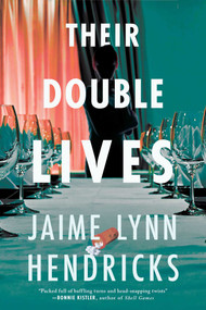 Their Double Lives by Jaime Lynn Hendricks, 9781613166048