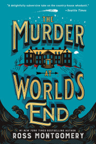The Murder at World's End (A Novel) by Ross Montgomery, 9780063458765