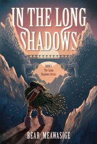 In the Long Shadows by Bear Meawasige, 9781772604733