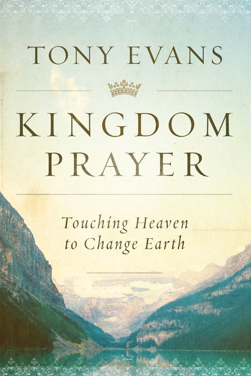 Kingdom Prayer (Touching Heaven to Change Earth) by Tony Evans, 9780802440617