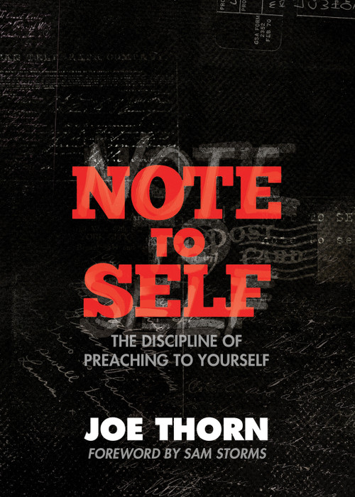 Note to Self (The Discipline of Preaching to Yourself) by Joe Thorn, Sam Storms, 9781433522062