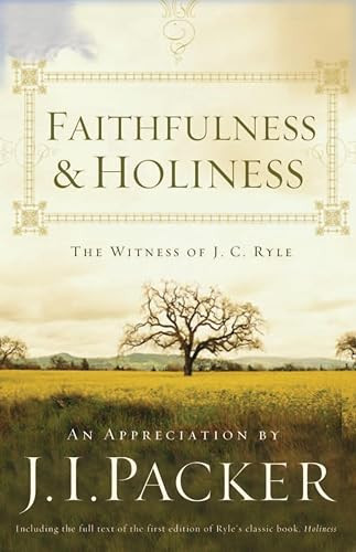 Faithfulness and Holiness (The Witness of J. C. Ryle (Redesign)) by J. I. Packer, 9781433515828