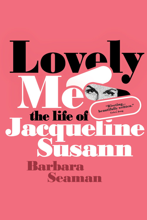 Lovely Me (A Biography of Jacqueline Susann) by Barbara Seaman, Maris Kriezman, 9781644215852
