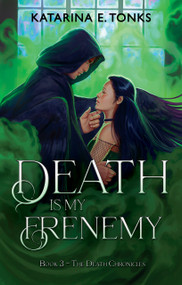 Death is My Frenemy by Katarina E. Tonks, 9781990778018