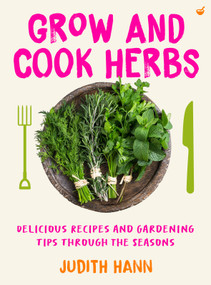 Grow and Cook Herbs (Delicious recipes and gardening tips through the seasons) by Judith Hann, 9781786789891