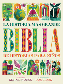 La Historia más grande: Biblia de historias para niños / The Biggest Story Bible Storybook (Spanish Edition) by Kevin DeYoung, Don Clark, 9798874902131