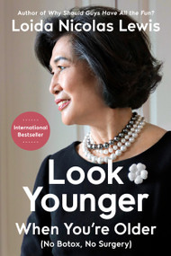 Look Younger When You're Older ((No Botox, No Surgery)) by Loida Nicolas Lewis, 9798217089147