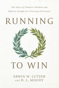 Running to Win (365 Days of Timeless Wisdom and Biblical Insight for Growing Christians) by Erwin W Lutzer, D L Moody, 9780802441171