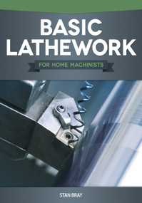 Basic Lathework for Home Machinists by Stan Bray, 9781565236967