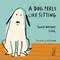 A Dog Feels Like Sitting by David Wapner, Isol, Kit Maude, 9798993082028