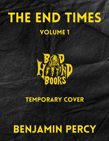 The End Times (Volume 1) by Benjamin  Percy, Stephen  King, Matt Bowers, 9781967846368