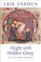 Alight with Hidden Glory by Erik Varden, 9781399434911