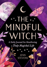 The Mindful Witch (A Daily Journal for Manifesting a Truly Magickal Life) by Jenn Stevens, 9781250473639