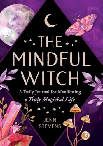 The Mindful Witch (A Daily Journal for Manifesting a Truly Magickal Life) by Jenn Stevens, 9781250473639