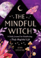 The Mindful Witch (A Daily Journal for Manifesting a Truly Magickal Life) by Jenn Stevens, 9781250473639