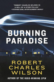 Burning Paradise by Robert Charles Wilson, 9781250456687