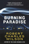Burning Paradise by Robert Charles Wilson, 9781250456687