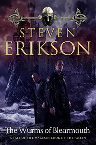 The Wurms of Blearmouth (A Malazan Tale of Bauchelain and Korbal Broach) by Steven Erikson, 9781250449122