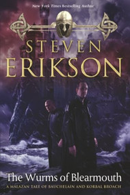 The Wurms of Blearmouth (A Malazan Tale of Bauchelain and Korbal Broach) by Steven Erikson, 9781250449122