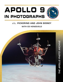 Apollo 9 in Photographs (The Apollo Photo Archive) by J. L. Pickering, John Bisney, Ed Hengeveld, 9780764371981