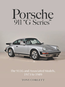 Porsche 911 "G Series" (The 911G and Associated Models, 1973 to 1989) by Tony Corlett, 9780764372131