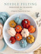 Needle Felting Through the Seasons (12 Beginner Projects for the Home) by Elizabeth Whitton, 9780764372445