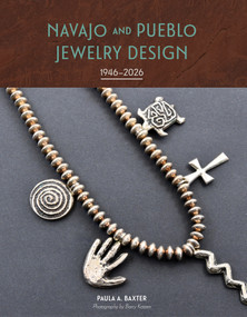 Navajo and Pueblo Jewelry Design (1946-2026) by Paula A. Baxter, Barry Katzen, 9780764363962
