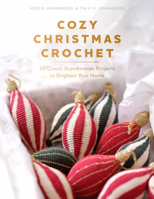 Cozy Christmas Crochet (10 Classic Scandinavian Projects to Brighten Your Home) by Heidi B. Johannesen, Pia H. H. Johannesen, 9780764372483