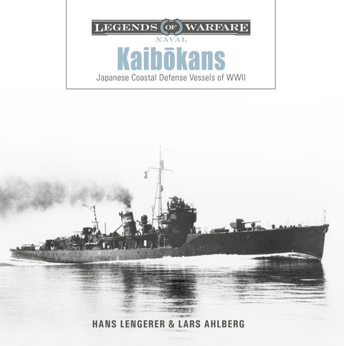 Kaibōkans (Japanese Coastal Defense Vessels of WWII) by Hans Lengerer, Lars Ahlberg, 9780764371615