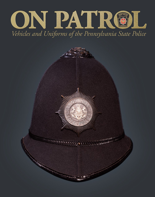 On Patrol (Vehicles and Uniforms of the Pennsylvania State Police) by Marc J. Infantino, PA State Police, 9780764371905