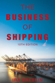 The Business of Shipping, 10th Edition by Ira Breskin, 9780764371295