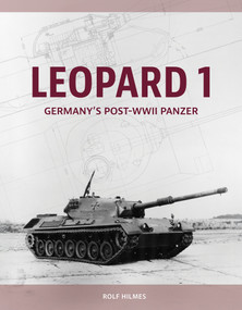 Leopard 1 (Germany's Post-WWII Panzer) by Rolf Hilmes, 9780764371622