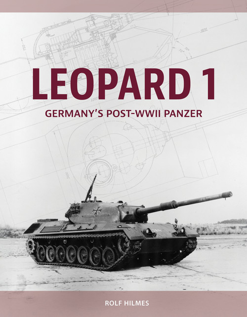 Leopard 1 (Germany's Post-WWII Panzer) by Rolf Hilmes, 9780764371622