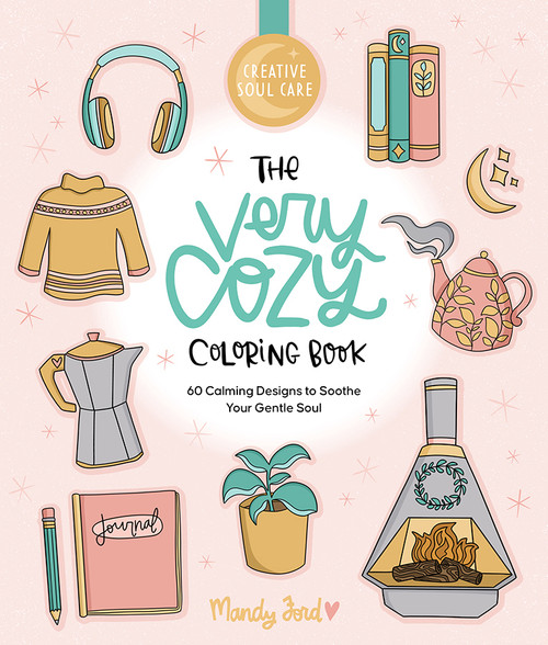 The Very Cozy Coloring Book (60 Calming Designs to Soothe Your Gentle Soul) by Mandy Ford, 9780764372353