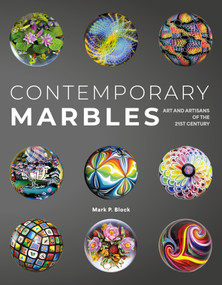 Contemporary Marbles (Art and Artisans of the 21st Century) by Mark P. Block, 9780764372230