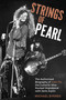 Strings of Pearl (The Authorized Biography of John Till, the Guitarist Who Rocked Woodstock with Janis Joplin) by Michael Byrnes, 9780764372216