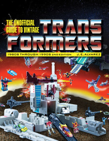 Unofficial Guide to Vintage Transformers (1980s Through 1990s, 2nd Edition) by J. E. Alvarez, 9780764372148