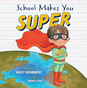 School Makes You Super by Haley Hernandez, 9798886453232