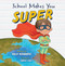 School Makes You Super by Haley Hernandez, 9798886453232