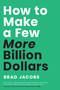 How to Make a Few More Billion Dollars by Brad Jacobs, 9798886454659