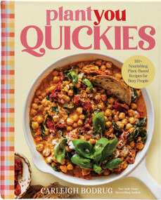 PlantYou Quickies (140+ Nourishing Plant-Based Recipes for Busy People) by Carleigh Bodrug, 9780306837517