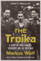 The Troika (A Story of Three Families, Friendship, and the Cold War) by Markus Wolf, Katharina Friedla, Christian F. Ostermann, 9780817926946