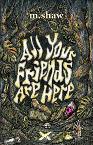 All Your Friends Are Here by M Shaw, Echo Echo, 9781959790198