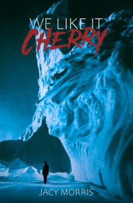 We Like it Cherry by Jacy Morris, Alex Woodroe, Blacky Shepherd, 9781959790334