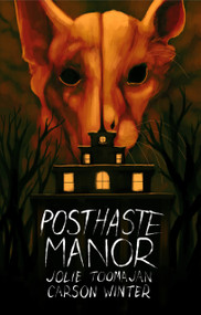 Posthaste Manor by Alex Woodroe, Alex Woodroe, Jolie Toomajan, Jolie Toomajan, 9781959790945