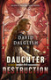Daughter of Destruction by David Dalglish, 9780316576703