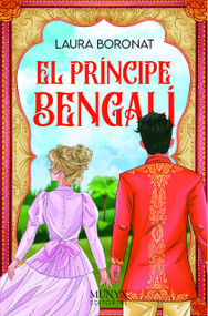 El Príncipe Bengalí / The Bengali Prince (Spanish Edition) by Laura Boronat Pérez, 9788412541571
